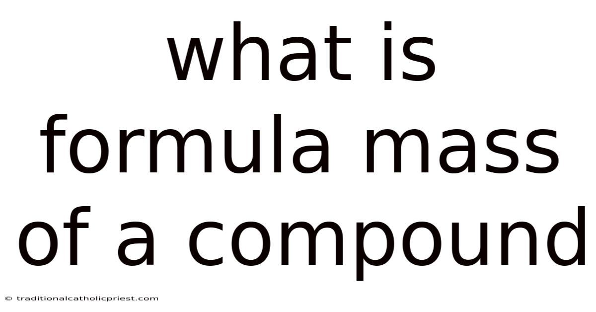 What Is Formula Mass Of A Compound