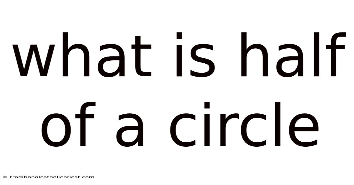 What Is Half Of A Circle