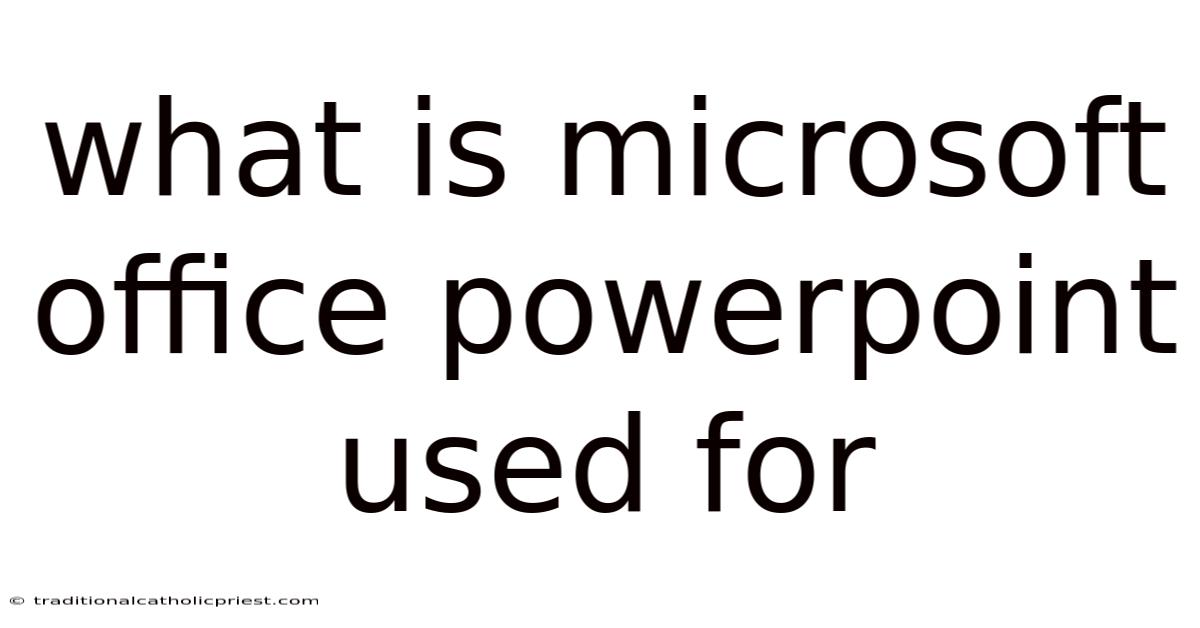 What Is Microsoft Office Powerpoint Used For
