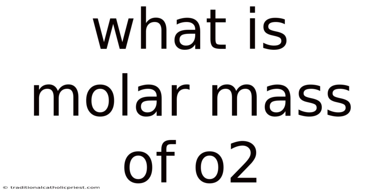 What Is Molar Mass Of O2