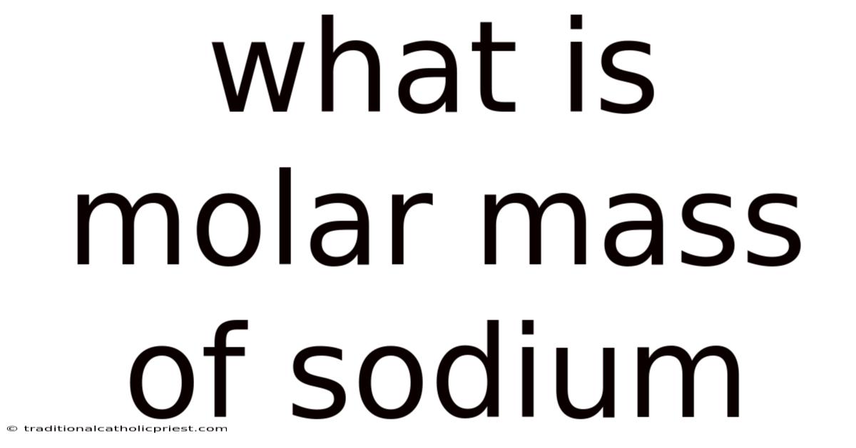 What Is Molar Mass Of Sodium