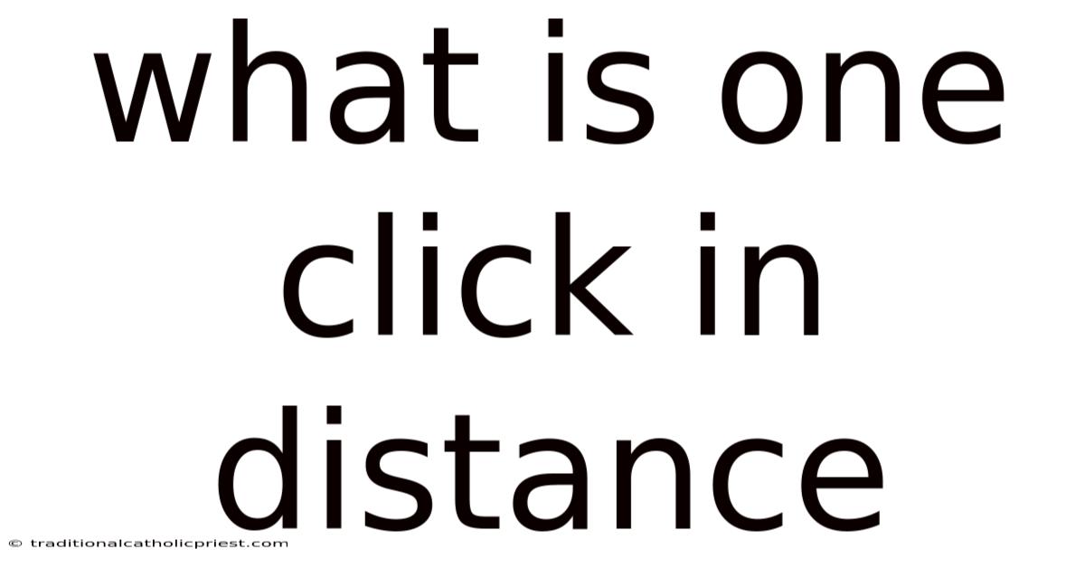 What Is One Click In Distance