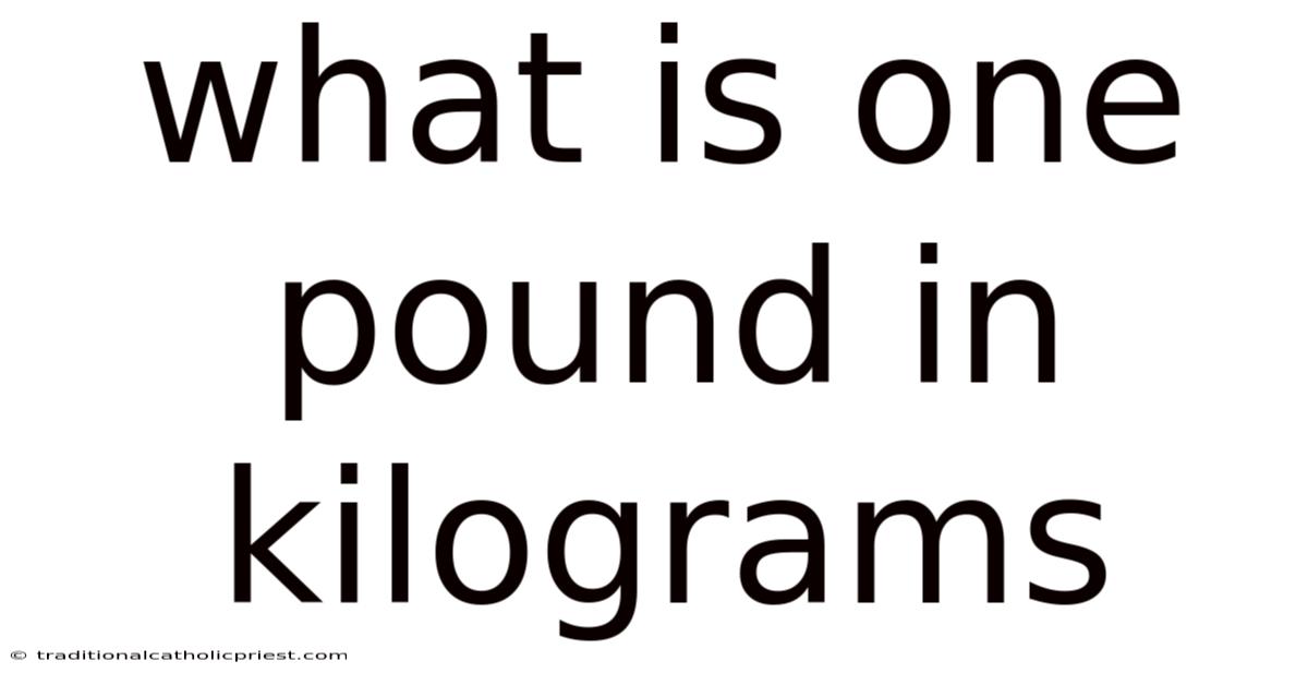 What Is One Pound In Kilograms