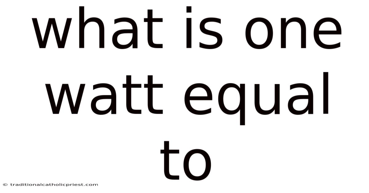 What Is One Watt Equal To
