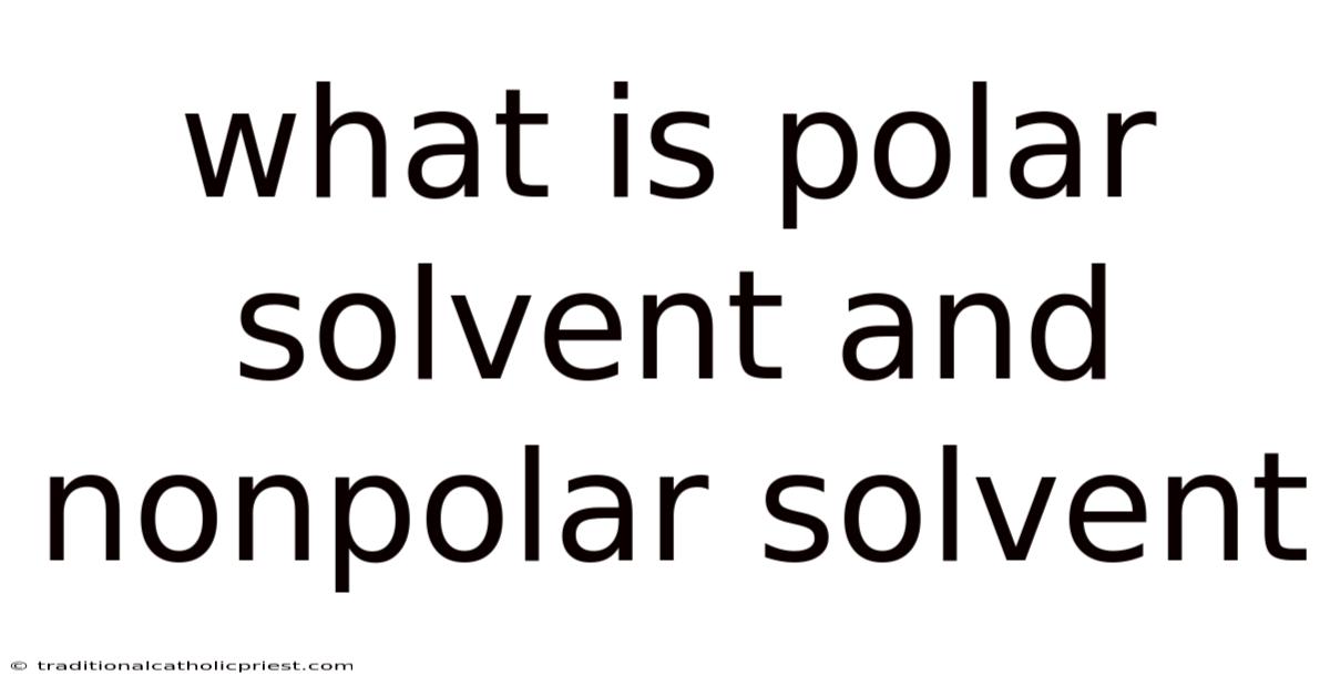What Is Polar Solvent And Nonpolar Solvent