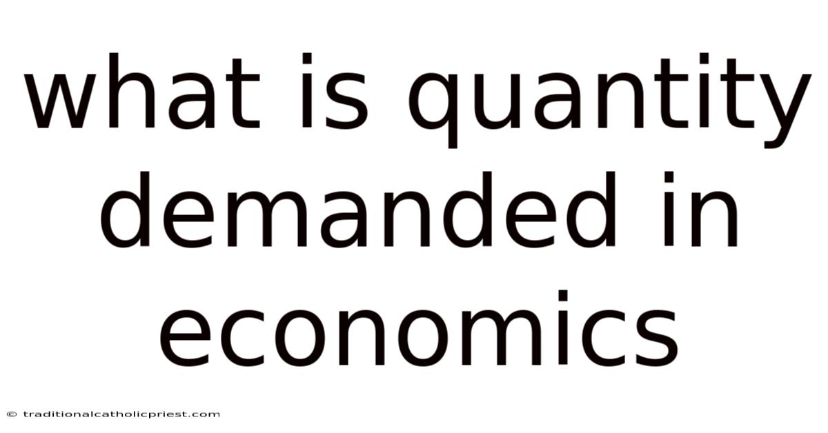 What Is Quantity Demanded In Economics