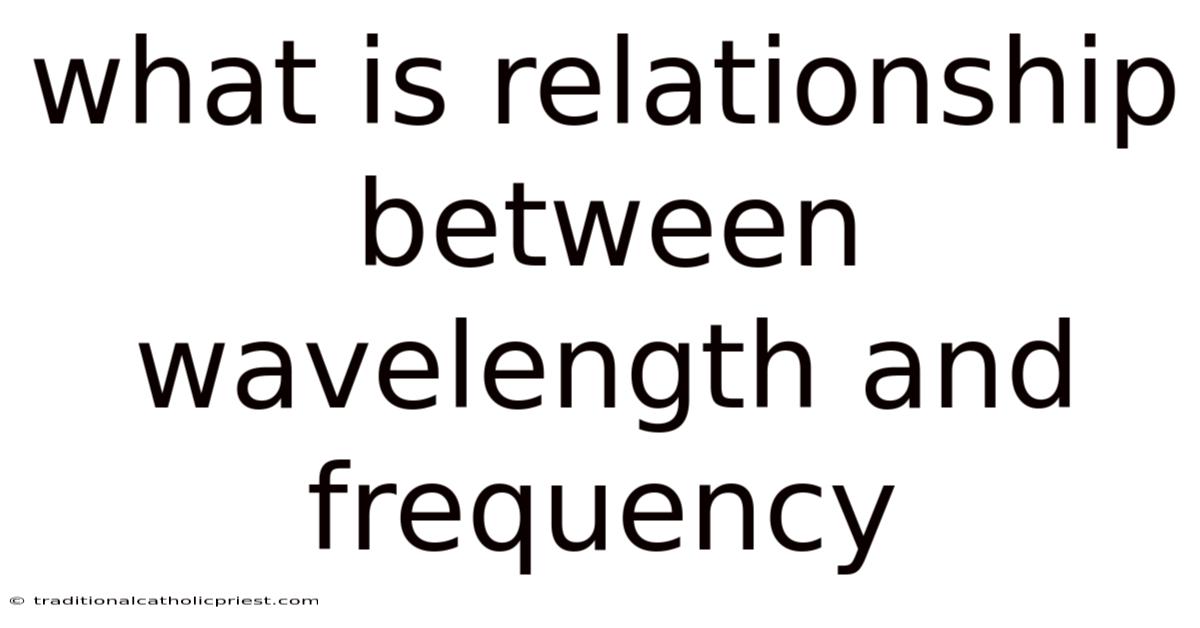What Is Relationship Between Wavelength And Frequency