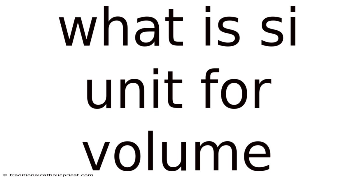 What Is Si Unit For Volume