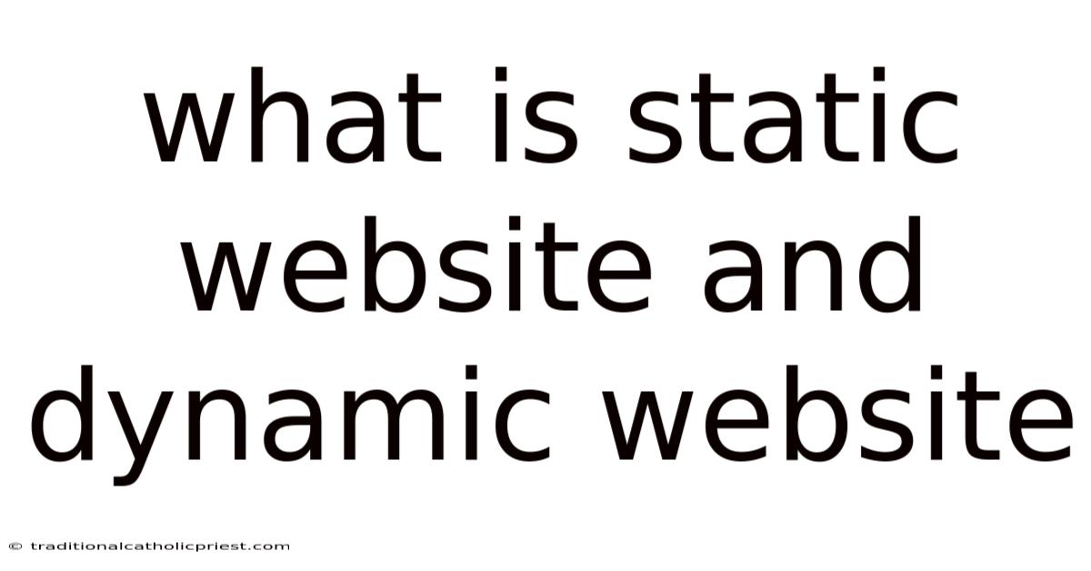 What Is Static Website And Dynamic Website