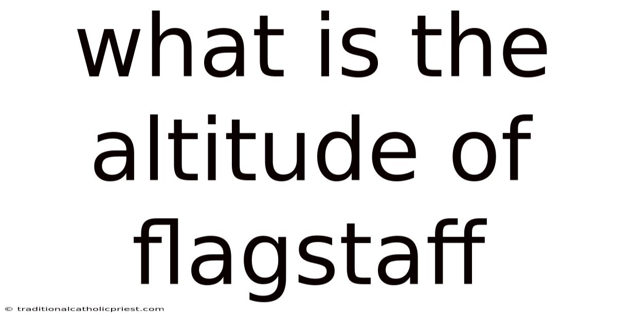 What Is The Altitude Of Flagstaff