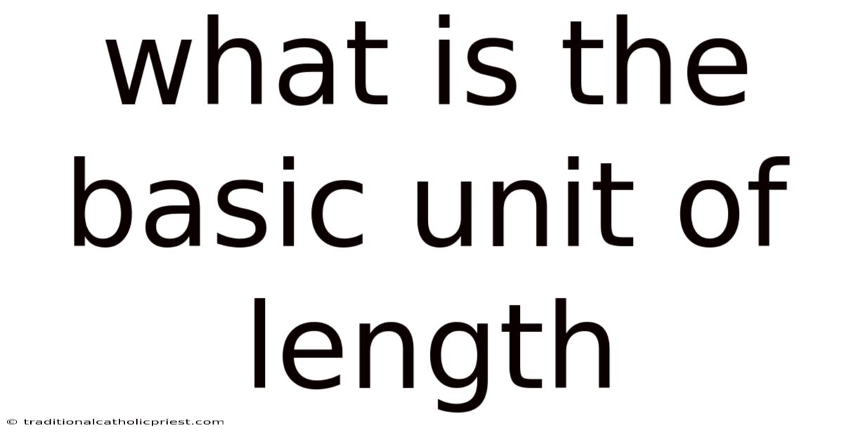 What Is The Basic Unit Of Length