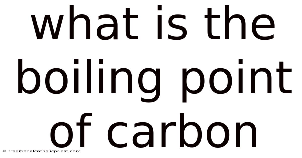 What Is The Boiling Point Of Carbon