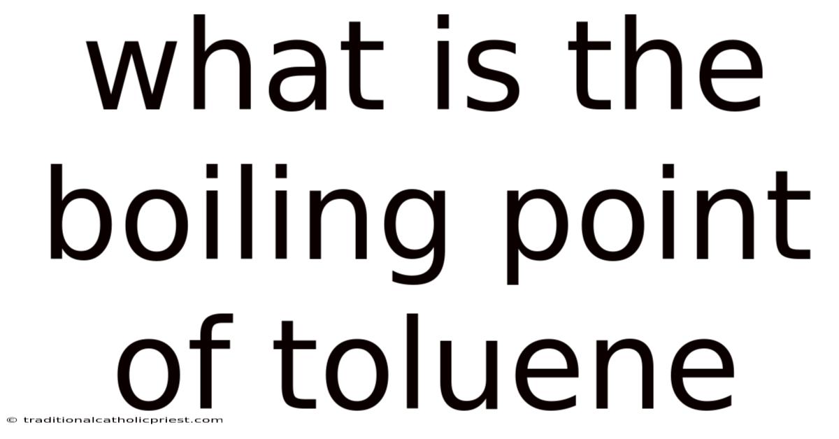 What Is The Boiling Point Of Toluene