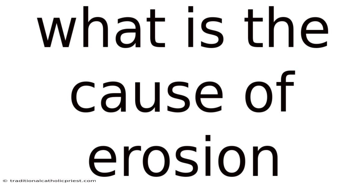 What Is The Cause Of Erosion