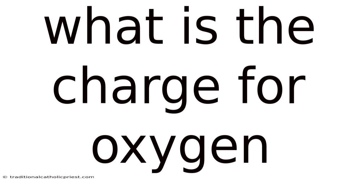 What Is The Charge For Oxygen