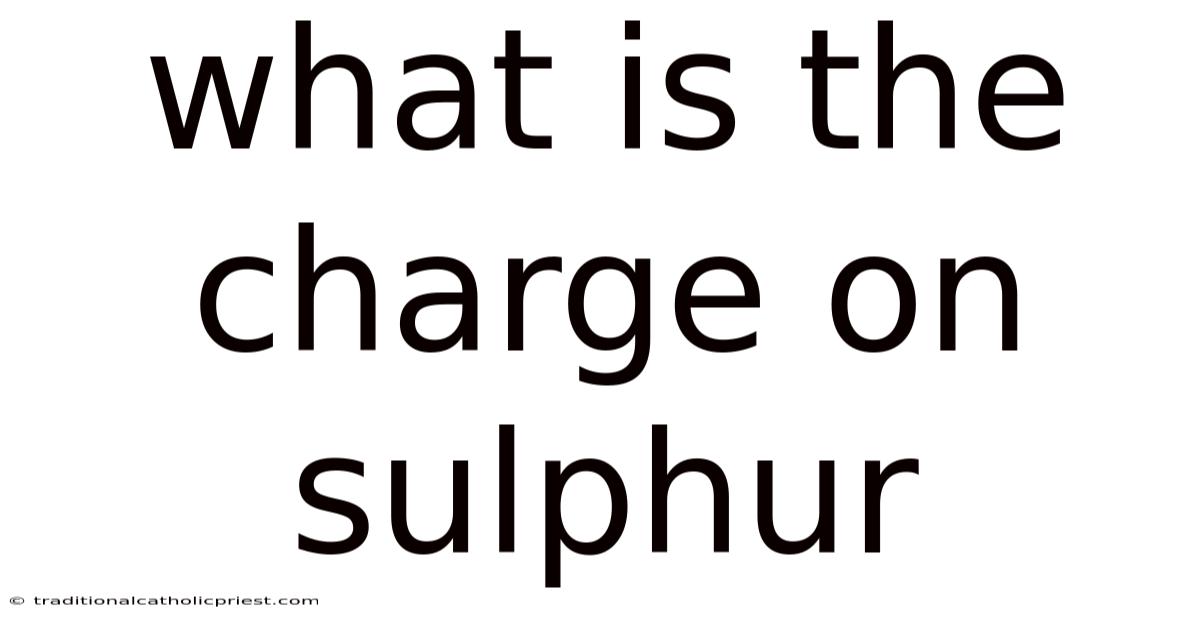What Is The Charge On Sulphur
