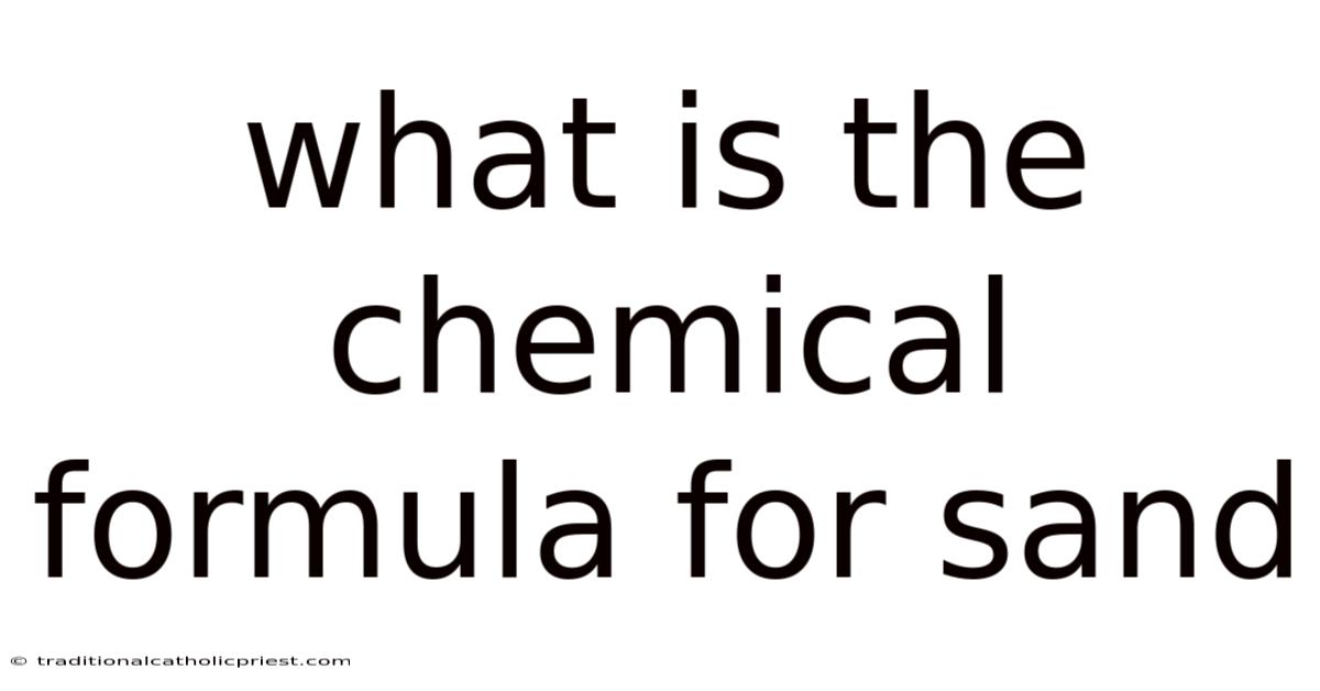 What Is The Chemical Formula For Sand