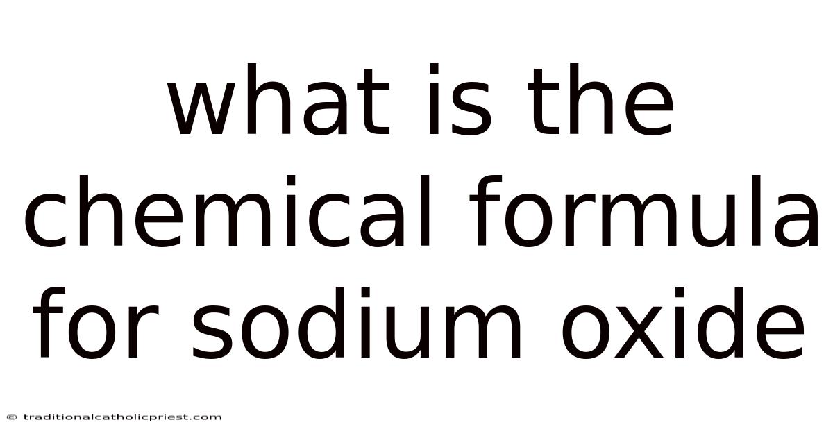 What Is The Chemical Formula For Sodium Oxide
