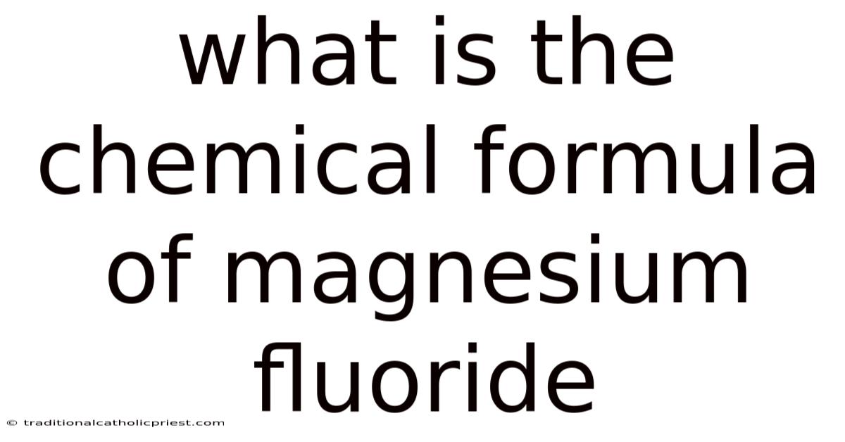 What Is The Chemical Formula Of Magnesium Fluoride