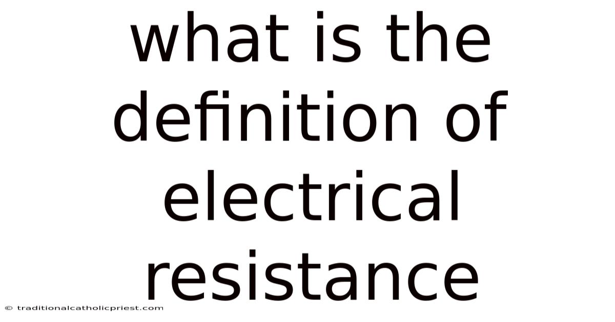What Is The Definition Of Electrical Resistance