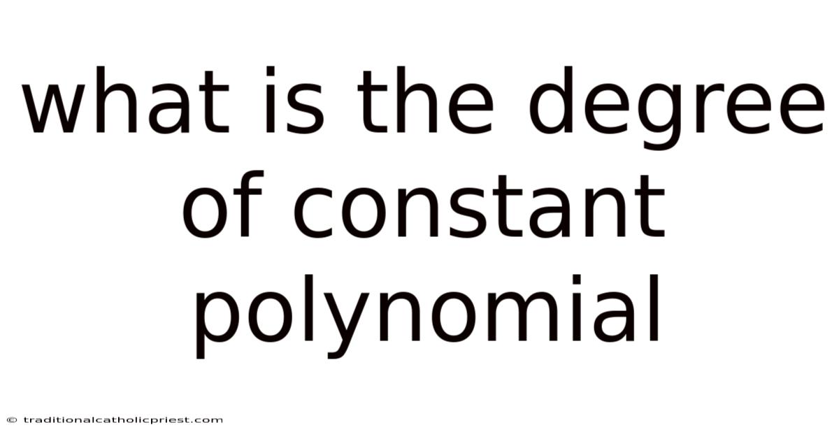 What Is The Degree Of Constant Polynomial