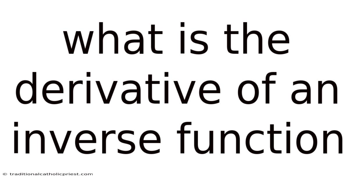 What Is The Derivative Of An Inverse Function