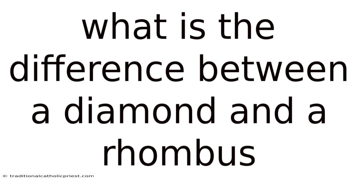 What Is The Difference Between A Diamond And A Rhombus