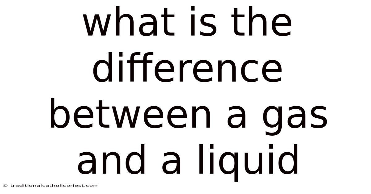 What Is The Difference Between A Gas And A Liquid