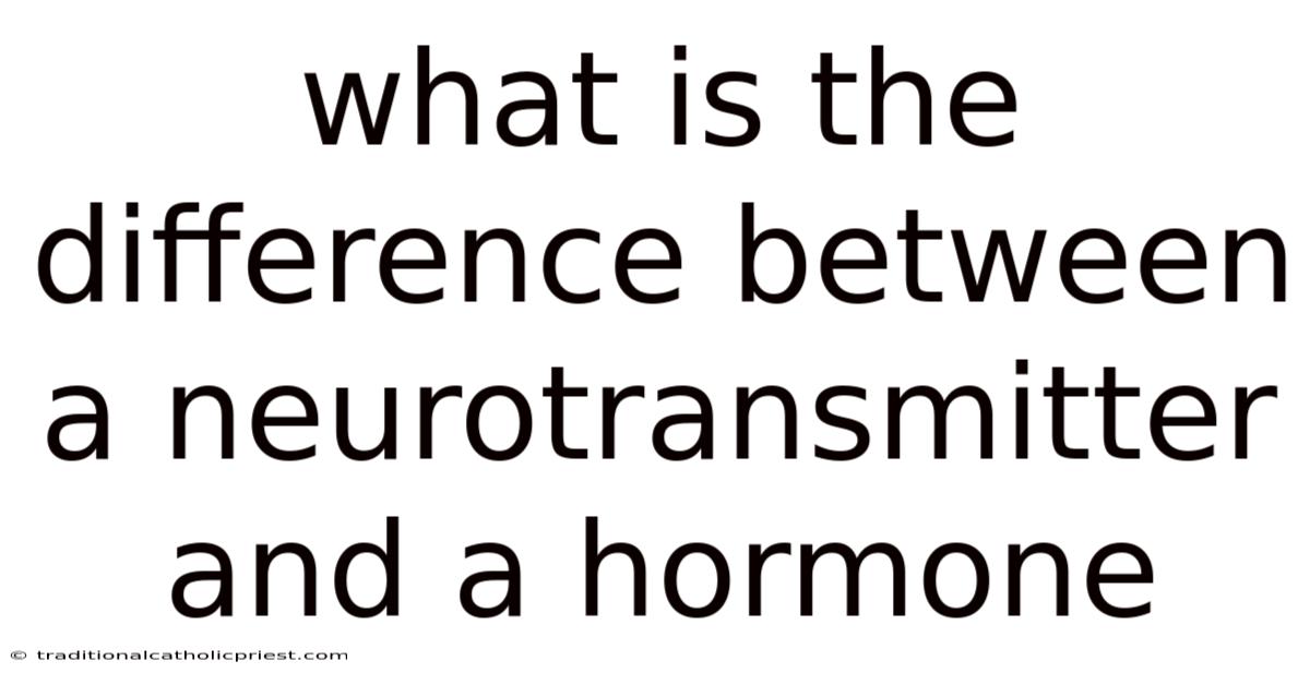 What Is The Difference Between A Neurotransmitter And A Hormone