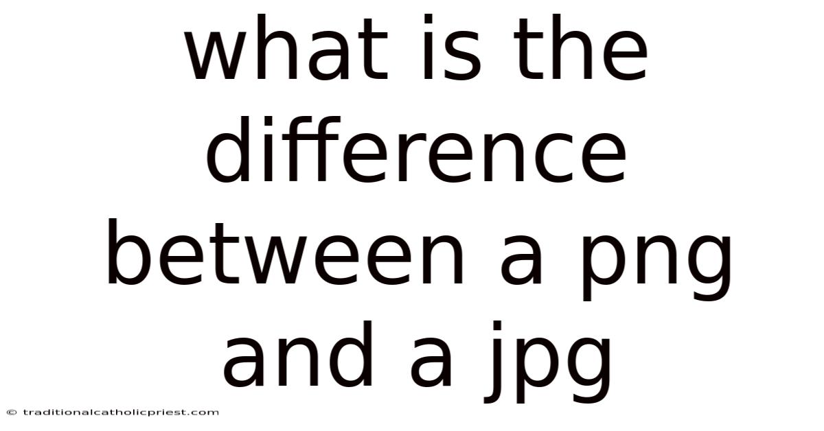 What Is The Difference Between A Png And A Jpg
