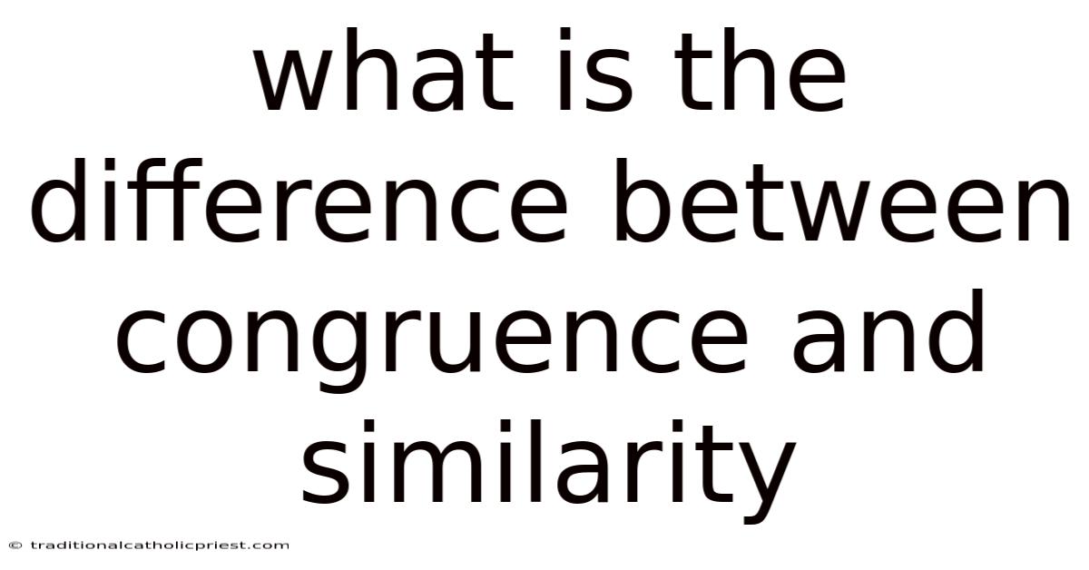What Is The Difference Between Congruence And Similarity