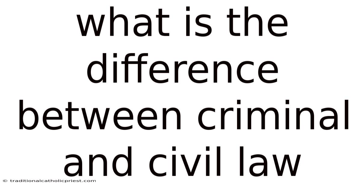 What Is The Difference Between Criminal And Civil Law