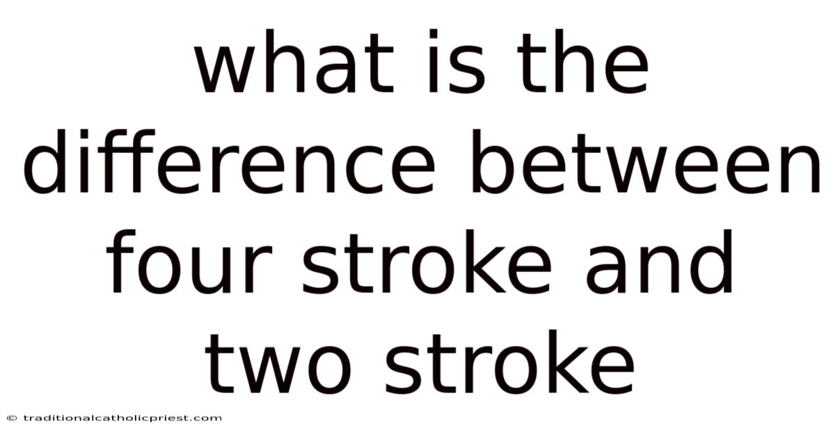 What Is The Difference Between Four Stroke And Two Stroke