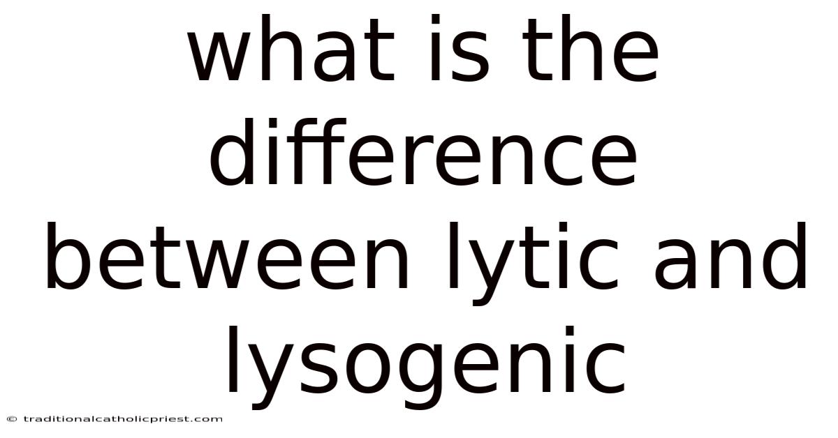 What Is The Difference Between Lytic And Lysogenic