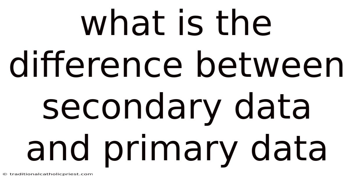 What Is The Difference Between Secondary Data And Primary Data