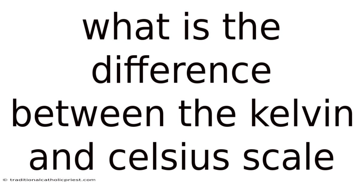 What Is The Difference Between The Kelvin And Celsius Scale