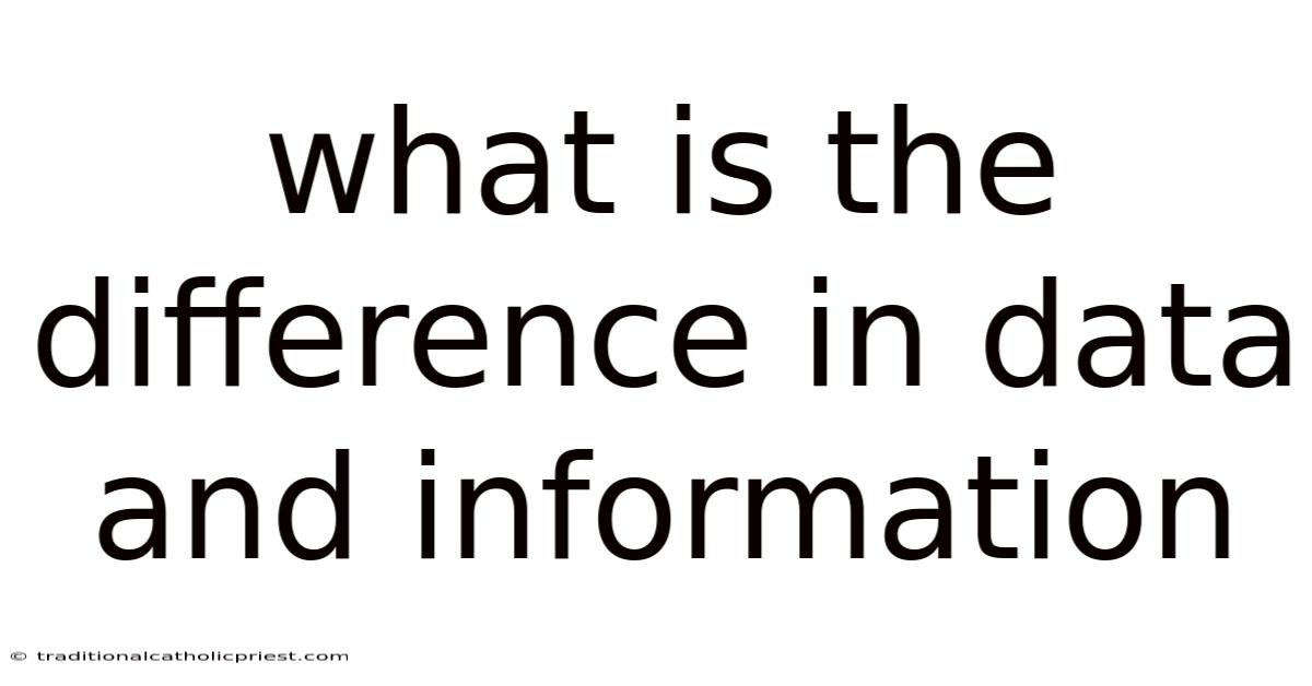 What Is The Difference In Data And Information