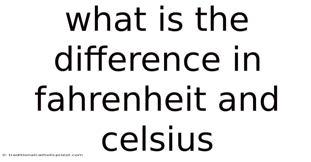 What Is The Difference In Fahrenheit And Celsius