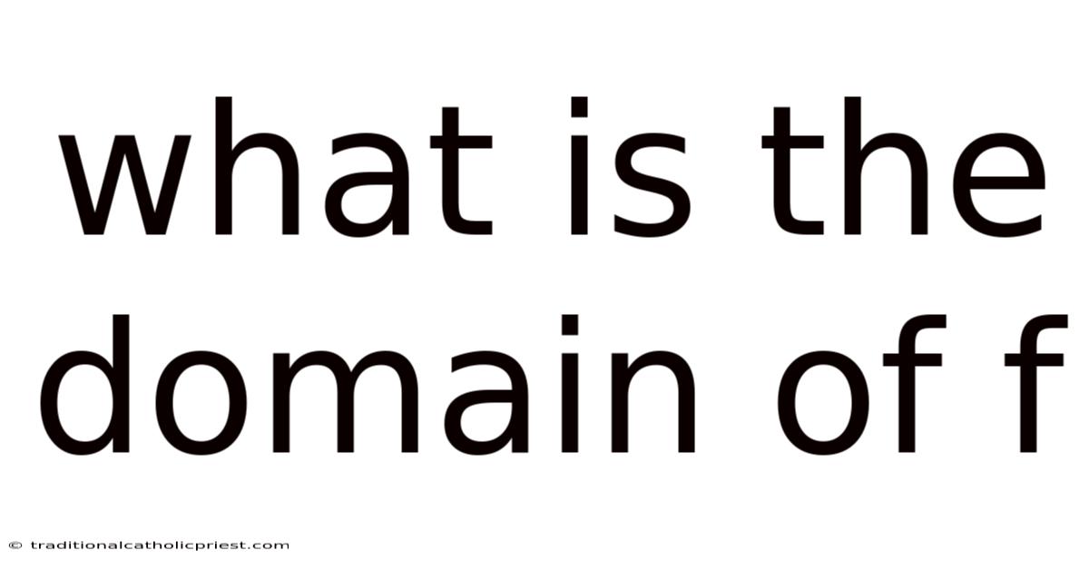 What Is The Domain Of F