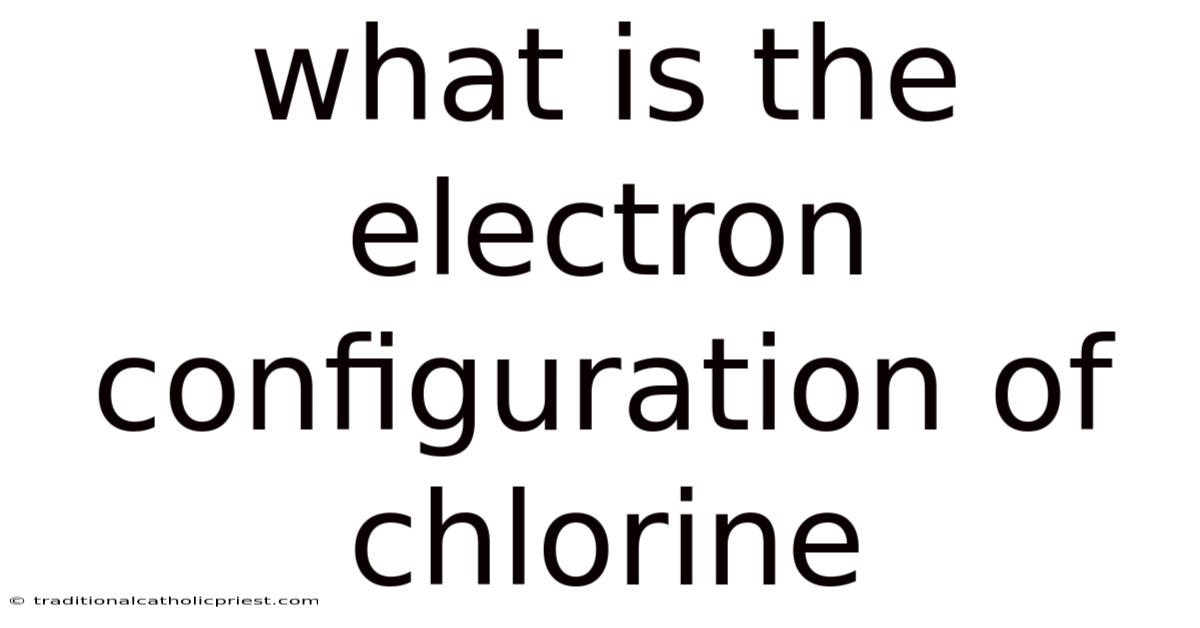 What Is The Electron Configuration Of Chlorine