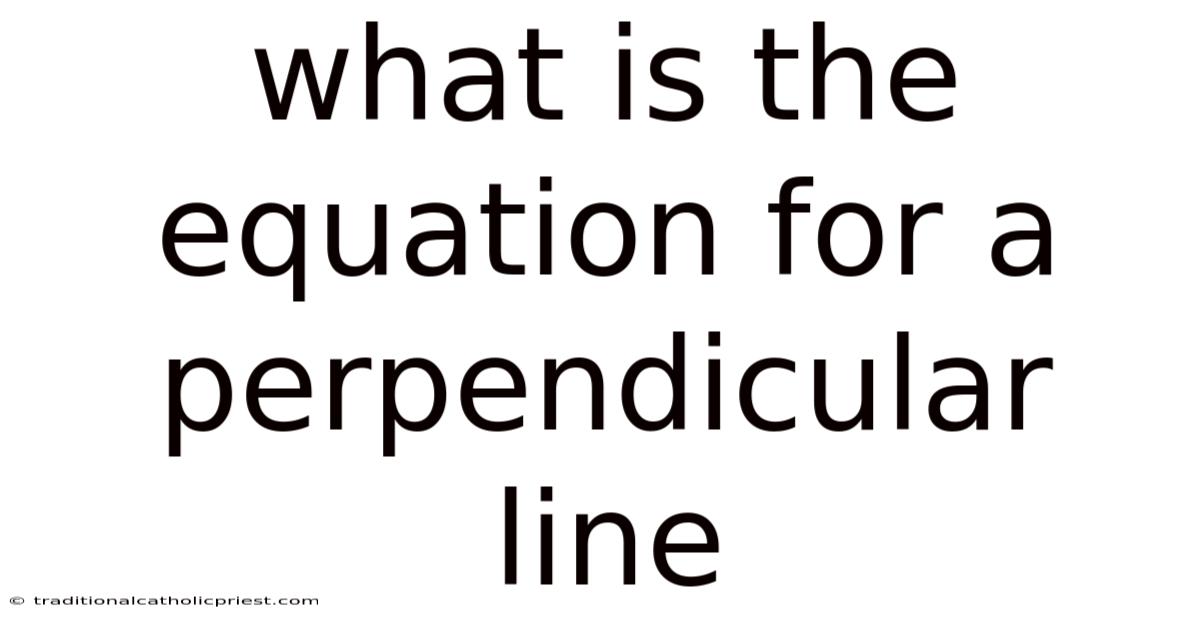 What Is The Equation For A Perpendicular Line