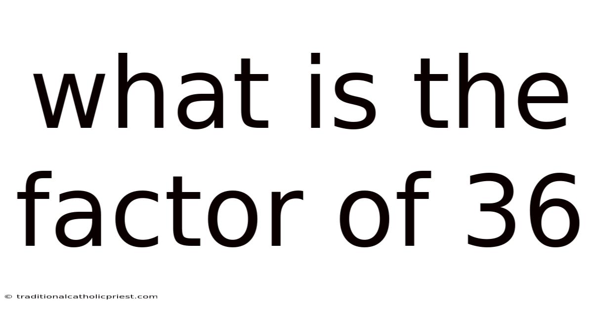 What Is The Factor Of 36