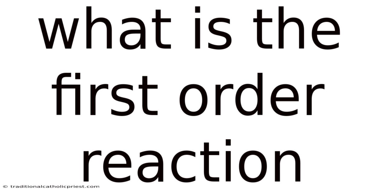 What Is The First Order Reaction