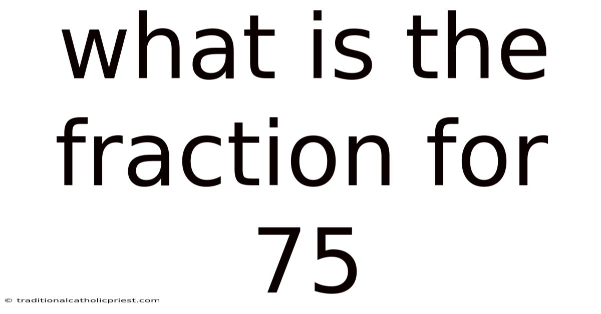 What Is The Fraction For 75