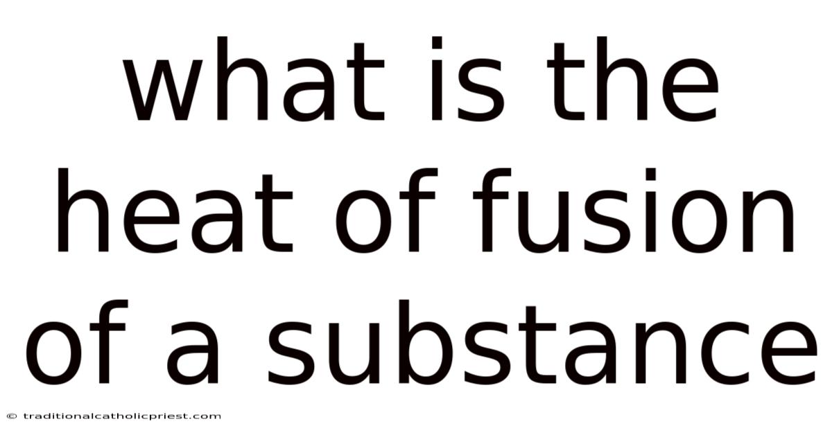 What Is The Heat Of Fusion Of A Substance