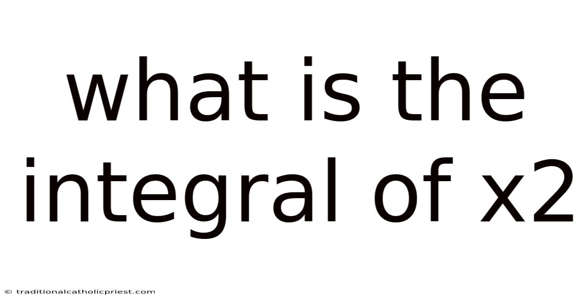 What Is The Integral Of X2
