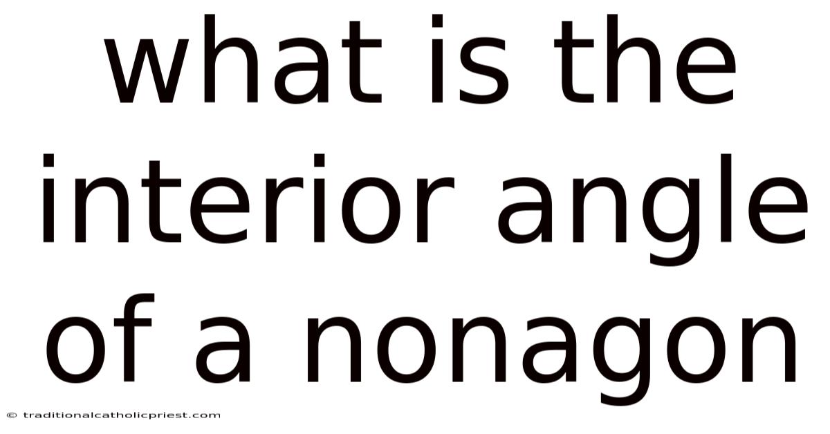 What Is The Interior Angle Of A Nonagon