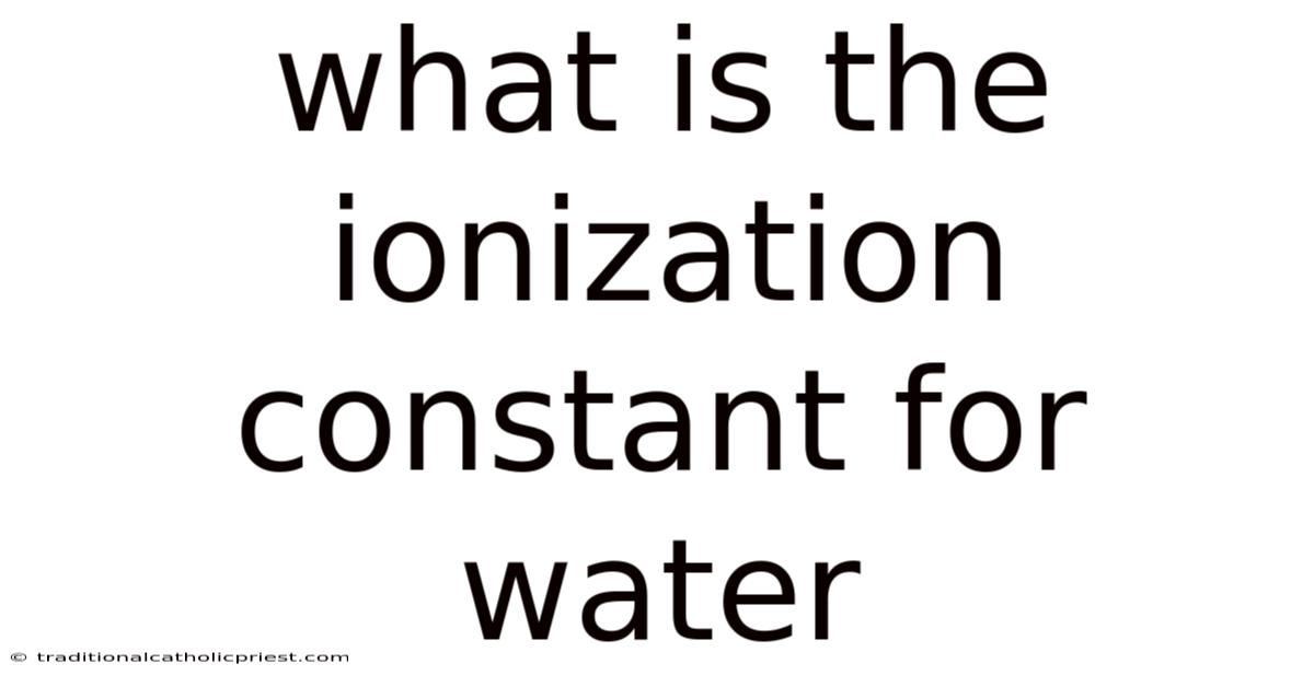 What Is The Ionization Constant For Water