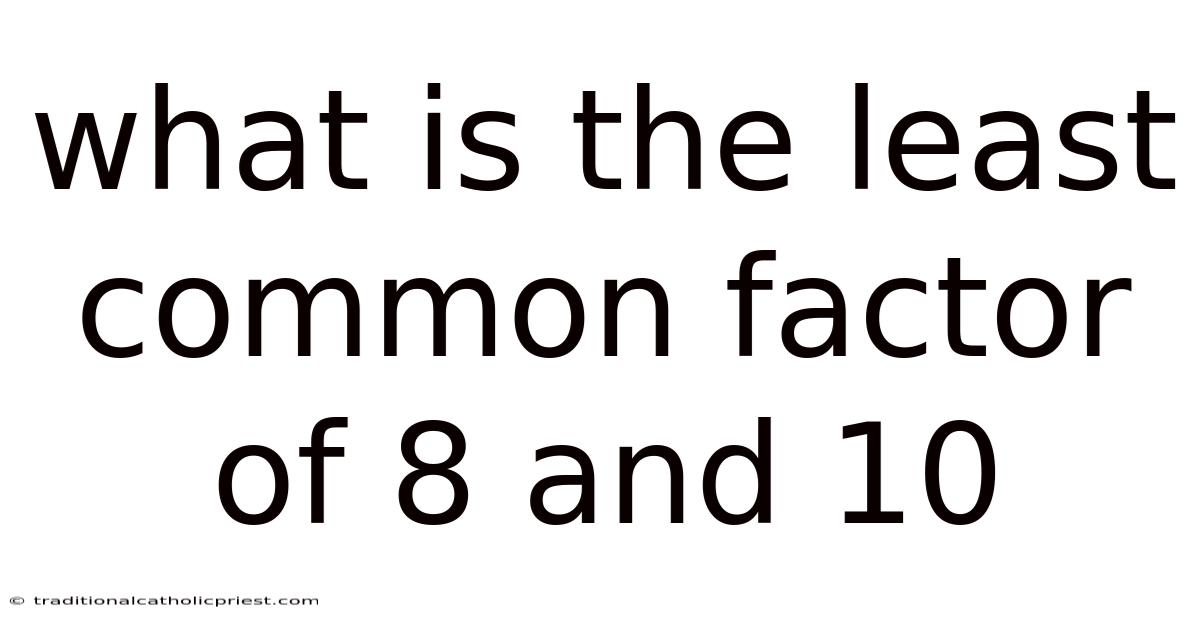 What Is The Least Common Factor Of 8 And 10