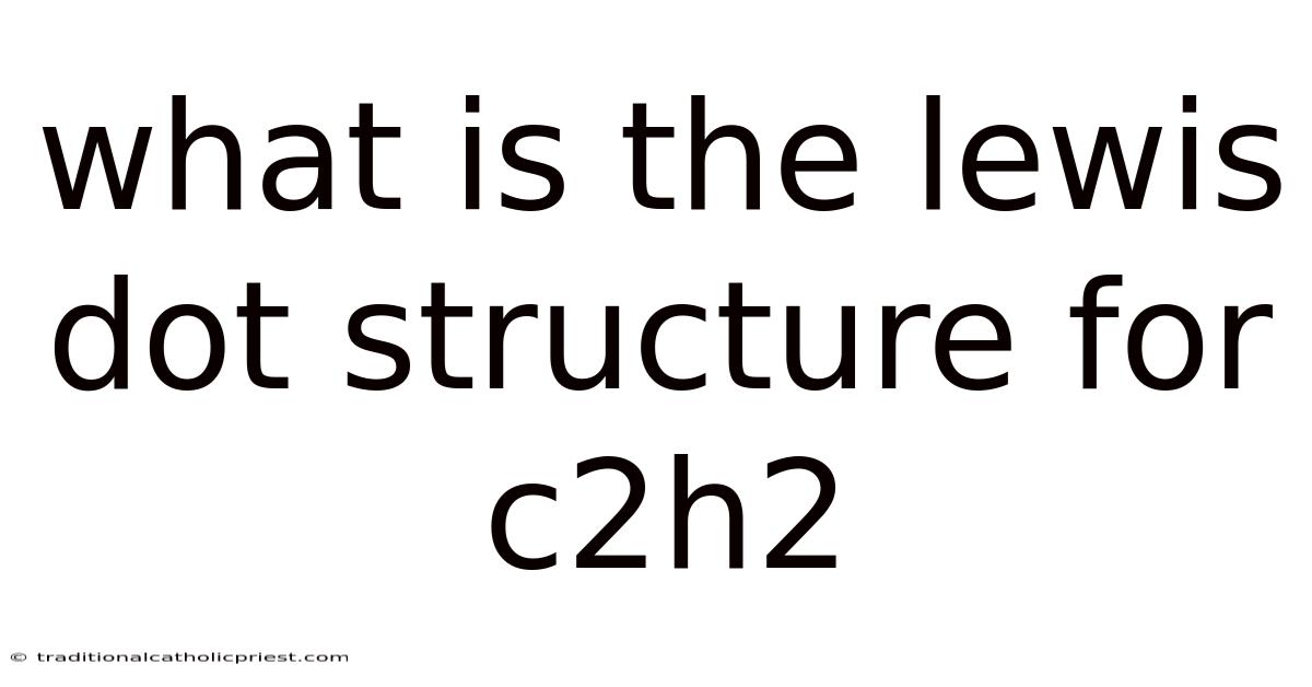 What Is The Lewis Dot Structure For C2h2